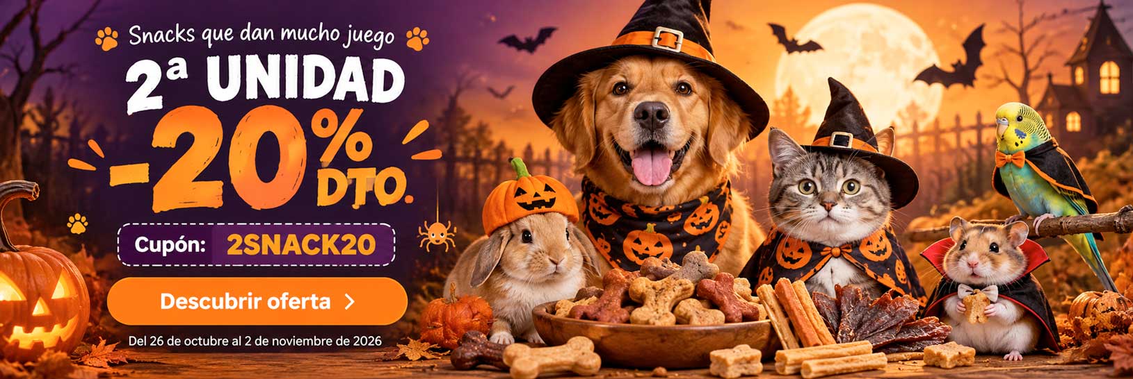 Banner de Halloween de AnimalExpress: consigue un 20% de descuento en la segunda unidad de snacks para perros, gatos, pájaros y roedores con el cupón 2SNACK20. Promoción válida del 26 de octubre al 2 de noviembre de 2026. ¡Descubre la oferta!